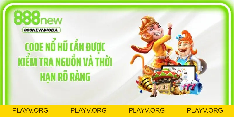 Code Nổ Hũ: 4 Cách Nhận Mã Và Nhập Thưởng Tại 888New - PLAYV.ORG