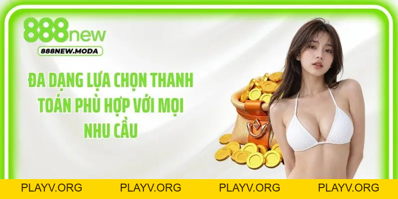 Bí Quyết Nạp Tiền 888New - Siêu Tốc An Toàn Và Chuẩn Xác Nhất - PLAYV.ORG