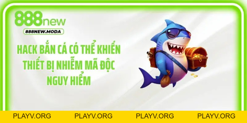 Hack Bắn Cá: Nhận Diện Công Cụ Giả Và Bảo Vệ Tài Khoản - PLAYV.ORG