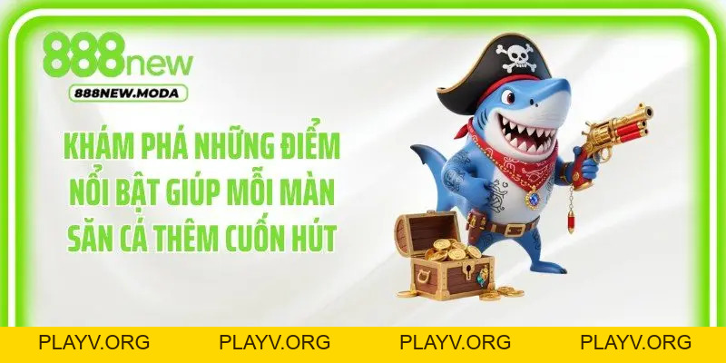 Bắn Cá 888New - Săn Boss Cực Chất, Chinh Phục Đại Dương - PLAYV.ORG