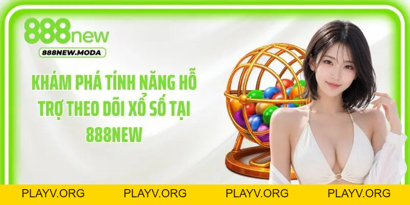 Xổ Số 888New - Điểm Hẹn Của Những Kỳ Quay Đầy Mong Chờ - PLAYV.ORG