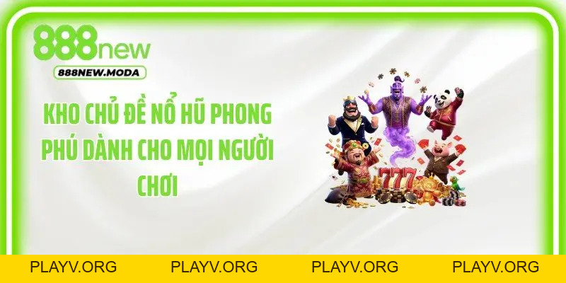Nổ Hũ 888New - Tận Hưởng Thế Giới Jackpot Đầy Bất Ngờ - PLAYV.ORG