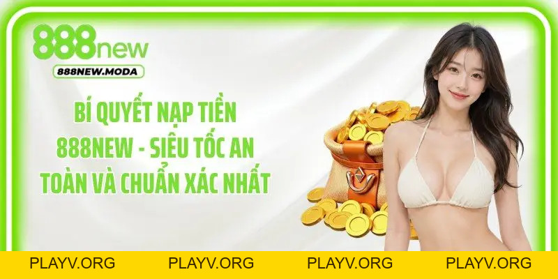 Hướng Dẫn 888NEW | Cẩm Nang Đăng Ký, Nạp Rút & Cá Cược - PLAYV.ORG