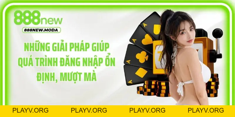 Đăng Nhập 888New - Hoàn Tất Trong 3-5 Giây, Sẵn Sàng Trải Nghiệm - PLAYV.ORG